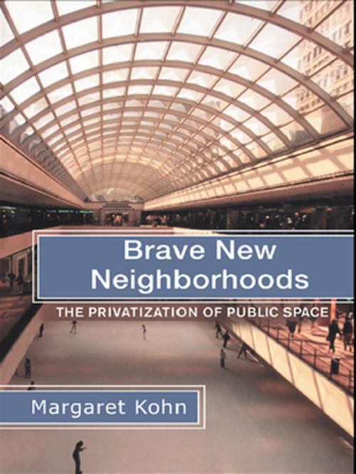 Cover of the book Brave New Neighborhoods by Margaret Kohn, Taylor and Francis