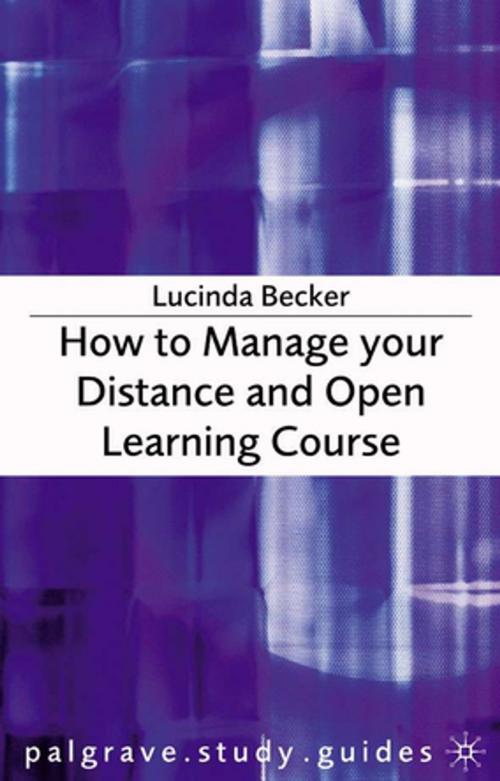 Cover of the book How to Manage your Distance and Open Learning Course by Lucinda Becker, Palgrave Macmillan