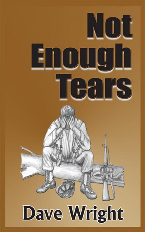 Cover of the book Not Enough Tears by Dave Wright, AuthorHouse