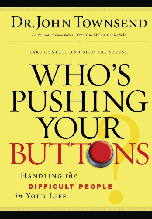 Cover of the book Who's Pushing Your Buttons? by John Townsend, Thomas Nelson