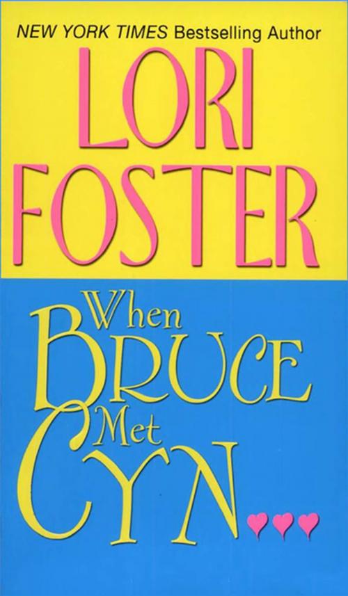 Cover of the book When Bruce Met Cyn by Lori Foster, Zebra Books