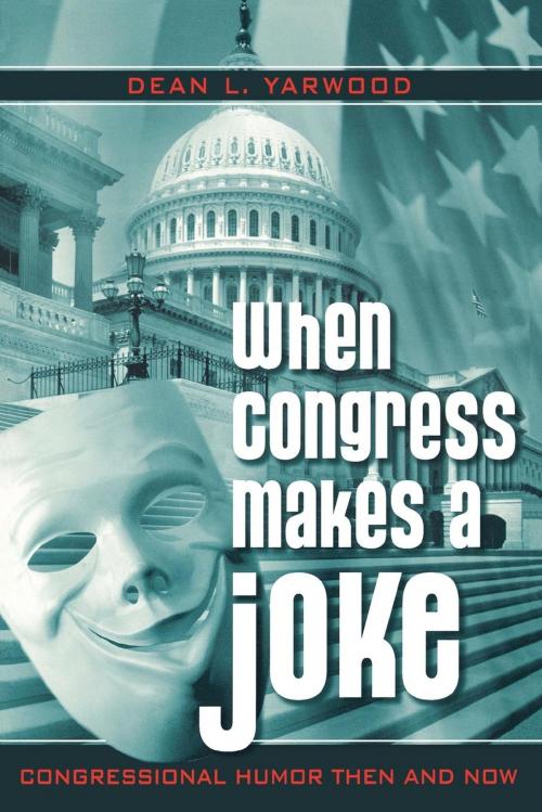 Cover of the book When Congress Makes a Joke by Dean L. Yarwood, Rowman & Littlefield Publishers