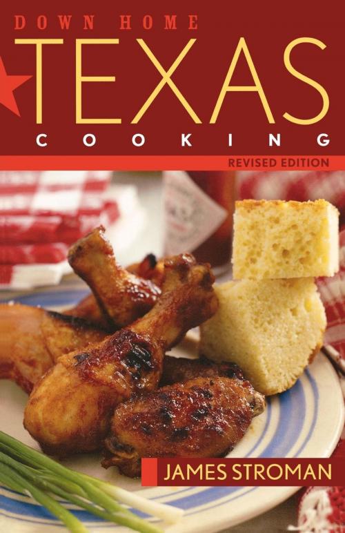 Cover of the book Down Home Texas Cooking by James Stroman, Taylor Trade Publishing
