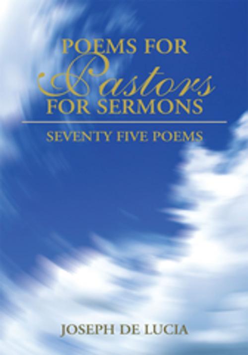 Cover of the book Poems for Pastors for Sermons Volume One by Joseph De Lucia, Xlibris US