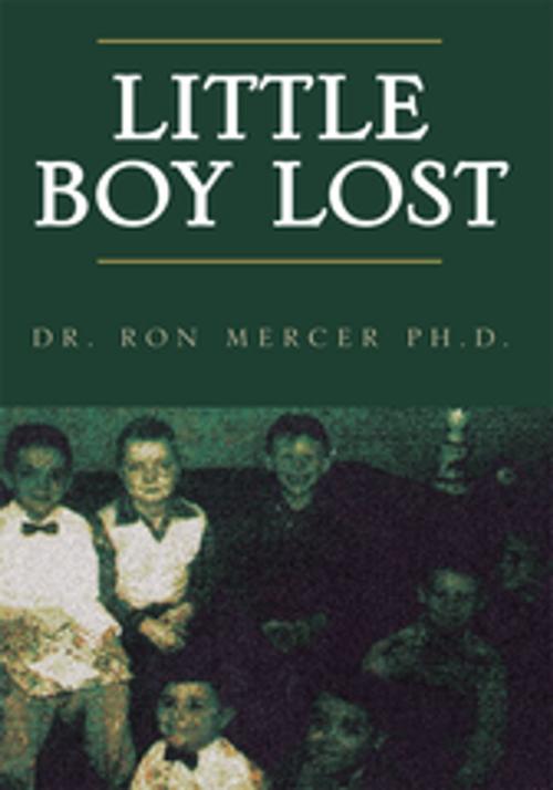 Cover of the book Little Boy Lost by Dr. Ron Mercer, Xlibris US
