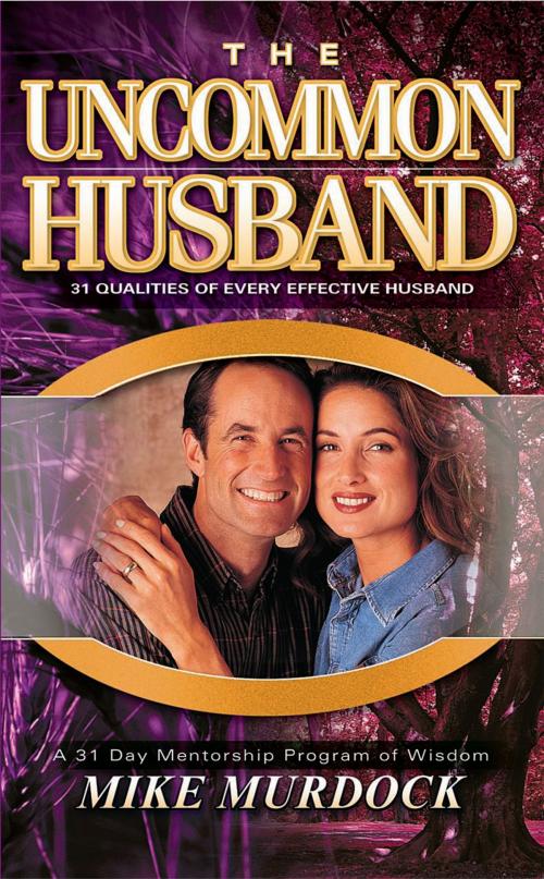 Cover of the book The Uncommon Husband by Mike Murdock, Wisdom International, Inc.