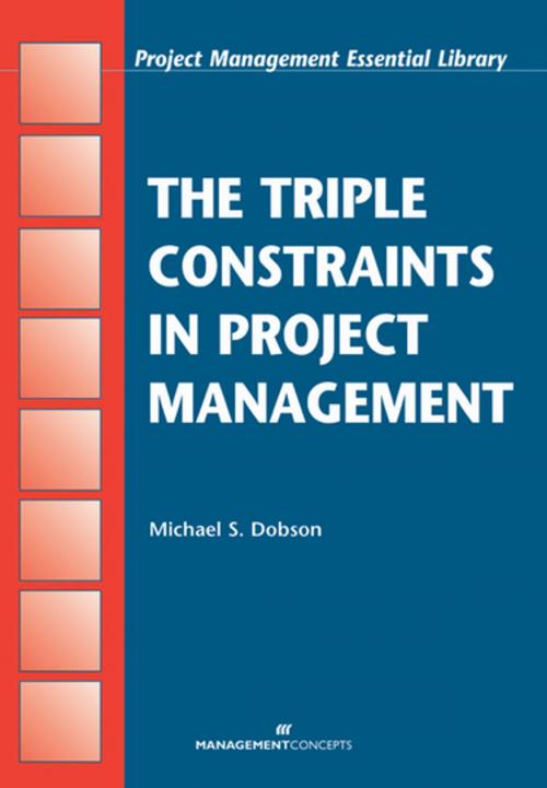 Cover of the book The Triple Constraints in Project Management by Michael S. Dobson PMP, Berrett-Koehler Publishers