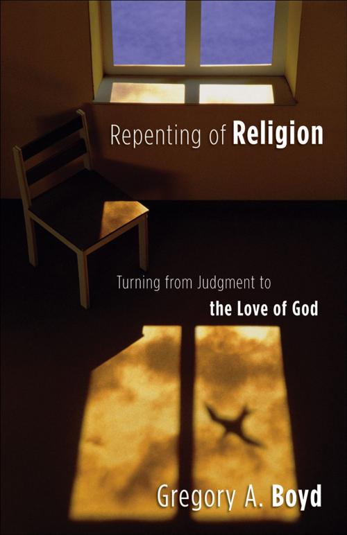 Cover of the book Repenting of Religion by Gregory A. Boyd, Baker Publishing Group