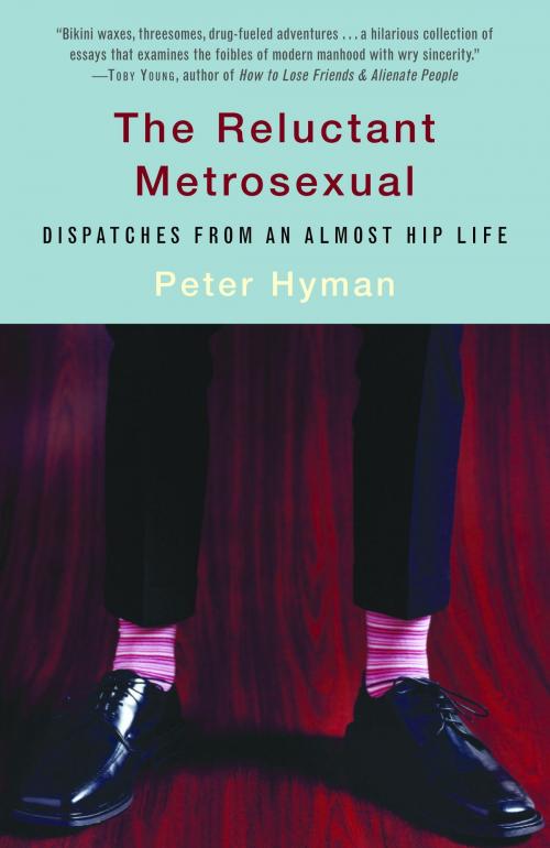 Cover of the book The Reluctant Metrosexual by Peter Hyman, Random House Publishing Group