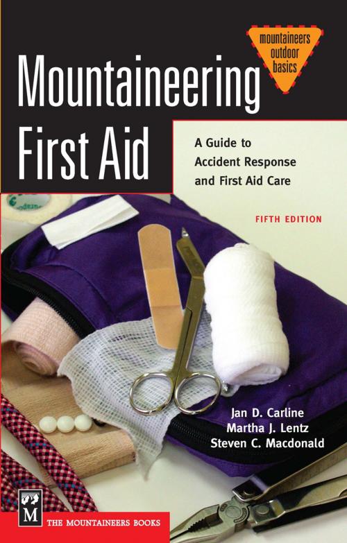 Cover of the book Mountaineering First Aid by Jan Carline Ph.D, Steve MacDonald M.P.H., Ph.D., Martha Lentz R.N., Ph.D., Mountaineers Books