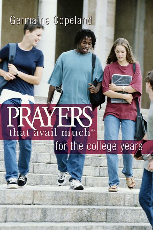 Cover of the book Prayers That Avail Much for the College Years by Germaine Copeland, Harrison House Publishers