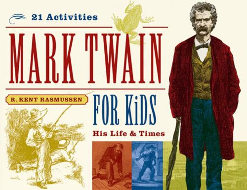 Cover of the book Mark Twain for Kids by R. Kent Rasmussen, Chicago Review Press