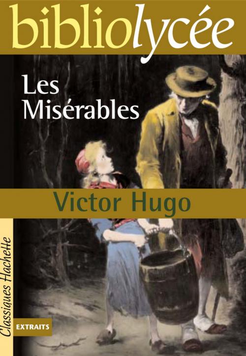 Cover of the book Bibliolycée - Les Misérables, Victor Hugo by Victor Hugo, Charlotte Lerouge, Hachette Éducation