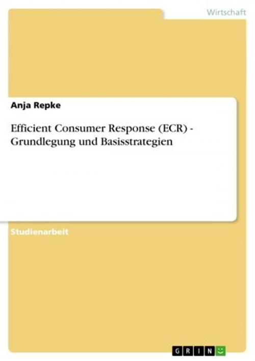 Cover of the book Efficient Consumer Response (ECR) - Grundlegung und Basisstrategien by Anja Repke, GRIN Verlag