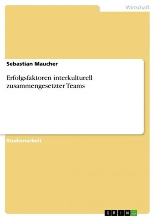 Cover of the book Erfolgsfaktoren interkulturell zusammengesetzter Teams by Sebastian Maucher, GRIN Verlag