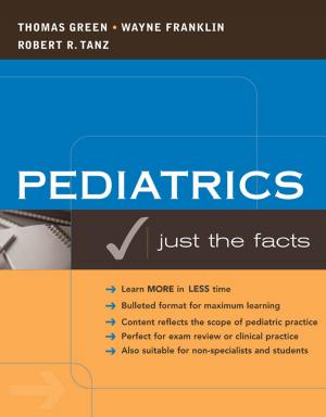 Cover of the book Pediatrics: Just the Facts by Jill M. Kolesar, Marie A. Chisholm-Burns, Terry L. Schwinghammer, Barbara G. Wells, Patrick M. Malone, Joseph T. DiPiro