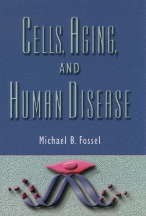 Cover of the book Cells, Aging, and Human Disease by Kathryn A. Morgan