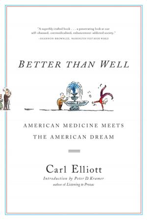 Cover of the book Better Than Well: American Medicine Meets the American Dream by Helen Nowlin