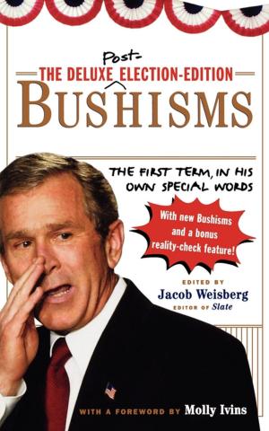 Cover of the book The Deluxe Election Edition Bushisms by Dianna Cohen