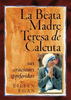 Cover of the book La Beata Madre Teresa de Calcuta by Mary Katharine Deeley