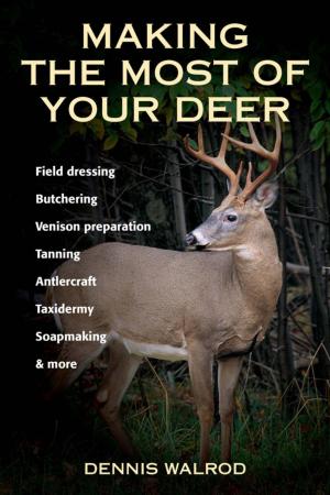 Cover of the book Making the Most of Your Deer by Chris Eberhart, John Eberhart
