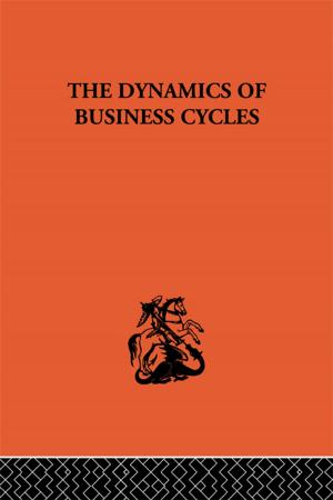 Cover of the book The Dynamics of Business Cycles by 