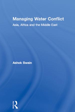 Cover of the book Managing Water Conflict by Kirsten E. Schulze