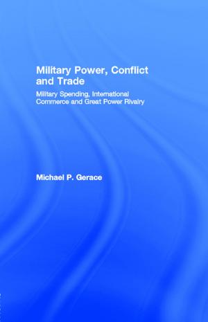 Cover of the book Military Power, Conflict and Trade by Ian Rothmann, Cary L. Cooper