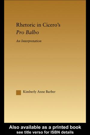 Cover of the book Rhetoric in Cicero's Pro Balbo by Theresa A. Quigney, Jeannine R. Studer