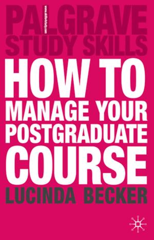 Cover of the book How to Manage your Postgraduate Course by Carol Topp