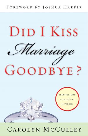 Cover of Did I Kiss Marriage Goodbye? (Foreword by Joshua Harris): Trusting God with a Hope Deferred