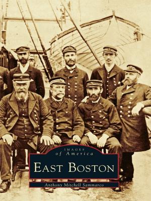 Cover of the book East Boston by Carole Adams, John H. Bogacki