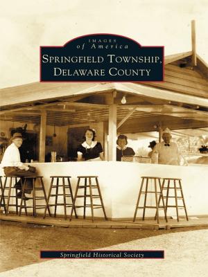 Cover of the book Springfield Township, Delaware County by Gilbert Historical Society, Dale Hallock, Kayla Kolar, Ann Norbut