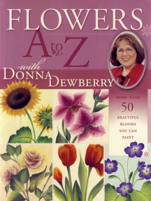 Cover of the book Flowers A to Z with Donna Dewberry by Mark Willenbrink, Mary Willenbrink
