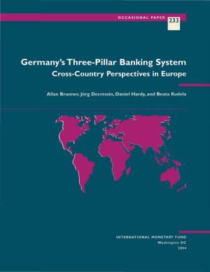 Cover of the book Germany's Three-Pillar Banking System: Cross-Country Perspectives in Europe by Eswar Mr. Prasad, Qing Mr. Wang, Thomas Mr. Rumbaugh