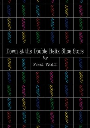 Cover of the book Down at the Double Helix Shoe Store by Judith A. Helmker