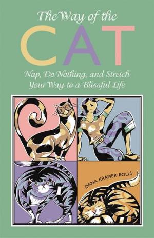 Cover of the book Way of the Cat: Nap, Do Nothing and Stretch Your Way to a Blissful Life by Michael F. O'Keefe, Scott L. Girard Jr., Marc A. Price