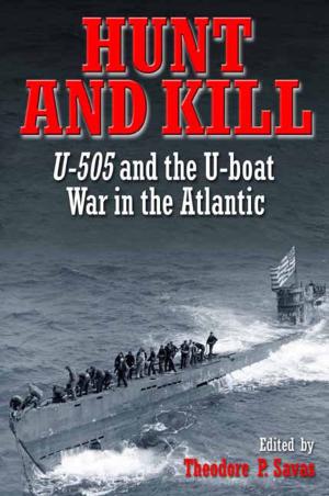 Cover of the book Hunt And Kill U-505 And The Battle Of The Atlantic by J. David Petruzzi, Steven Stanley