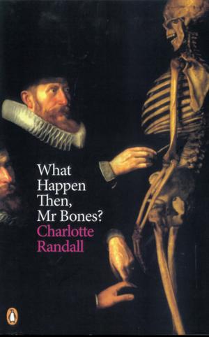 Cover of the book What Happen Then, Mr Bones? by Sarah Laing, Sarah Laing
