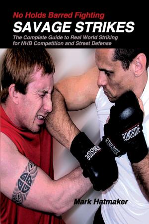 Cover of the book No Holds Barred Fighting: Savage Strikes by Steve Badillo