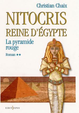 Cover of the book Nitocris, Reine d'Egypte, t.II : La Pyramide Rouge by Pierre Bellemare