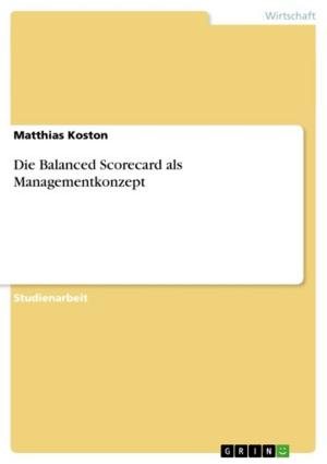 Cover of the book Die Balanced Scorecard als Managementkonzept by Dirk Cordes
