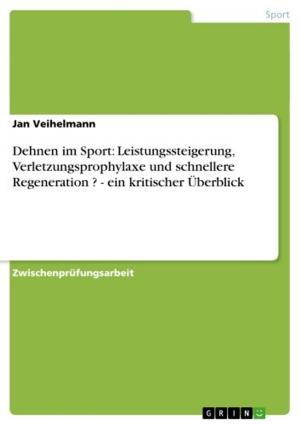 Cover of the book Dehnen im Sport: Leistungssteigerung, Verletzungsprophylaxe und schnellere Regeneration ? - ein kritischer Überblick by Christoph Klein