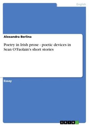 Cover of the book Poetry in Irish prose - poetic devices in Sean O'Faolain's short stories by Kimberly Wylie