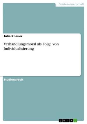 Cover of the book Verhandlungsmoral als Folge von Individualisierung by Christian Prange