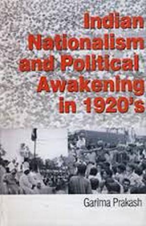 Cover of the book Indian Nationalism and Political Awakening in 1920's by Prof B.K. Panda, Sukanta Dr Sarkar