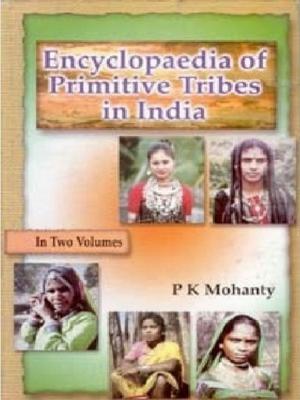 Cover of the book Encyclopaedia of Primitive Tribes In India by Gopal Bhargava