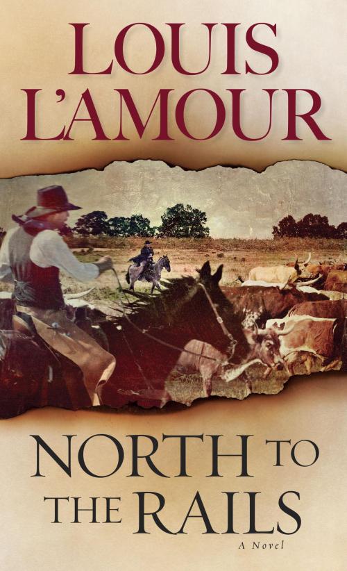Cover of the book North to the Rails by Louis L'Amour, Random House Publishing Group