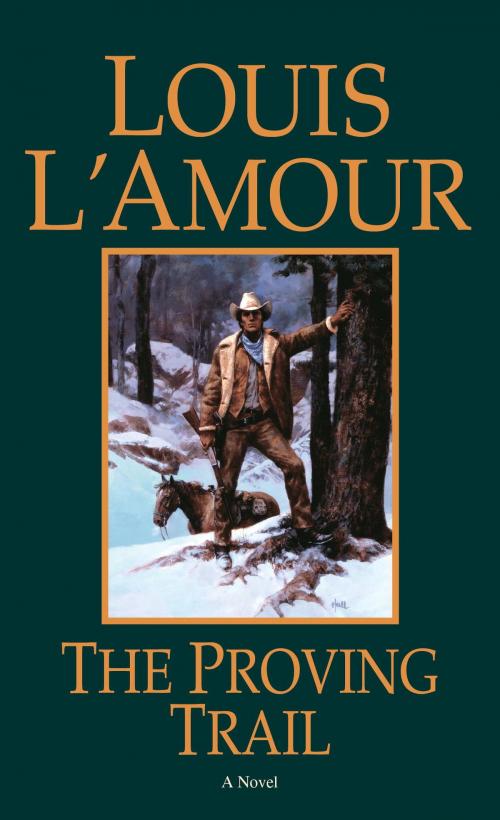 Cover of the book The Proving Trail by Louis L'Amour, Random House Publishing Group
