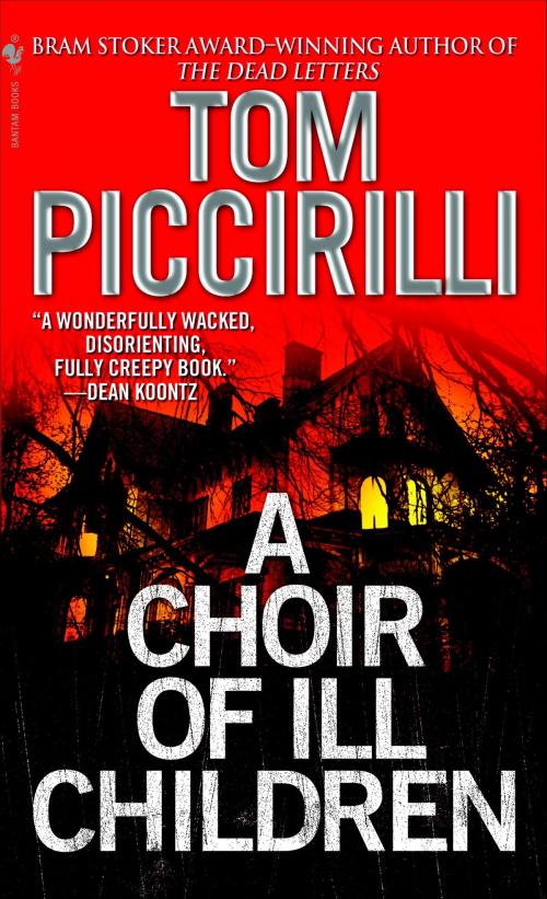 Cover of the book A Choir of Ill Children by Tom Piccirilli, Random House Publishing Group